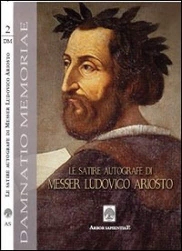 Le satire autografe di messer Ludovico Ariosto (rist. anast.). Con DVD - Ludovico Ariosto