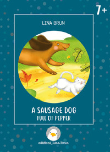 A sausage dog full of pepper. Ediz. illustrata - Lina Brun