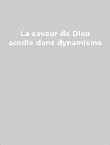 La saveur de Dieu acedie dans dynamisme