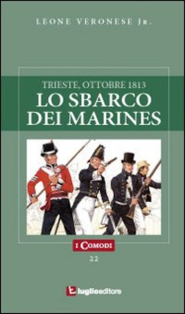 Lo sbarco dei marines. Trieste, ottobre 1813 - Leone jr. Veronese