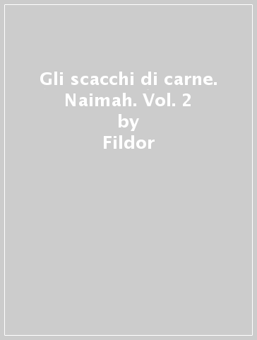 Gli scacchi di carne. Naimah. Vol. 2 - Fildor - Shiny Beast