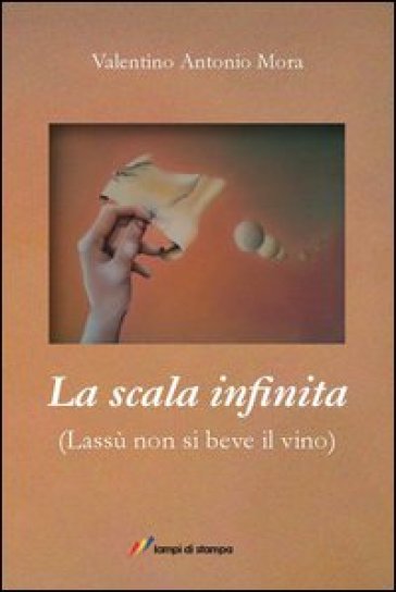 La scala infinita. (Lassù non si beve il vino) - Valentino Mora