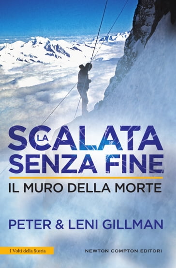 La scalata senza fine. Il muro della morte - Leni Gillman - Peter Gillman