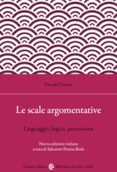 Le scale argomentative. Linguaggio, logica, persuasione