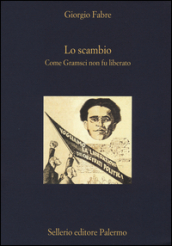 Lo scambio. Come Gramsci non fu liberato