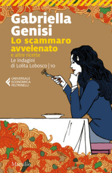 Lo scammaro avvelenato e altre ricette. Le indagini di Lolita Lobosco. Vol. 10 - Gabriella Genisi
