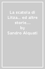 La scatola di Litza... ed altre storie. Con CD Audio