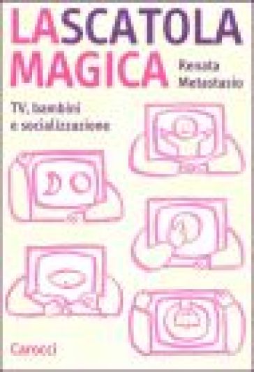 La scatola magica. I bambini e la TV - Renata Metastasio - Libro -  Mondadori Store