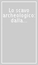 Lo scavo archeologico: dalla diagnosi all edizione. 3° ciclo di lezioni sulla ricerca applicata in archeologia (Certosa di Pontignano, 6-18 novembre 1989)