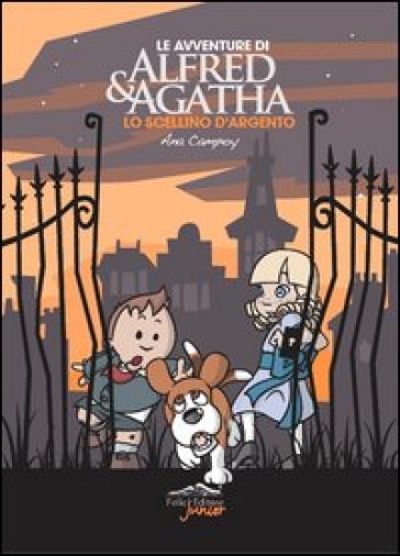 Lo scellino d'argento. Le avventure di Alfred & Agatha. 2. - Ana Campoy