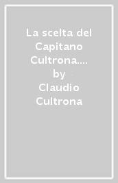 La scelta del Capitano Cultrona. Corfù, 8 settembre 1943. Il I battaglione mobilitato della Regia Guardia di Finanza