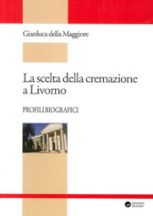 La scelta della cremazione a Livorno. Profili biografici