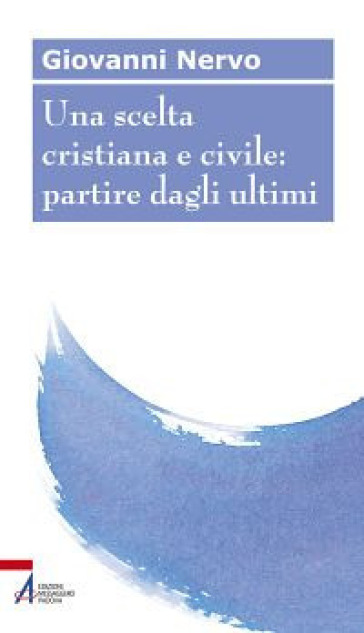 Una scelta cristiana e civile: partire dagli ultimi - Giovanni Nervo