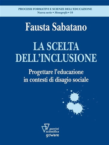 La scelta dell'inclusione. Progettare l'educazione in contesti di disagio sociale - Fausta Sabatano