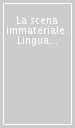 La scena immateriale. Linguaggi elettronici e mondi virtuali