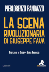 La scena rivoluzionaria di Giuseppe Fava