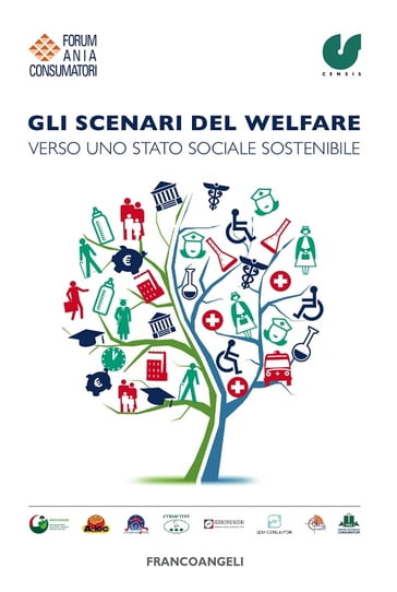 Gli scenari del welfare. Verso uno stato sociale sostenibile - Censis - Forum Ania Consumatori