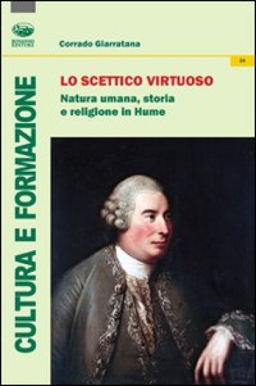 Lo scettico virtuoso. Natura umana, storia e religione in Hume - Corrado Giarratana