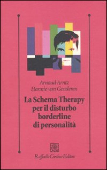 Lo schema therapy per il disturbo borderline di personalità - Arnoud Arntz - Hannie Van Genderen