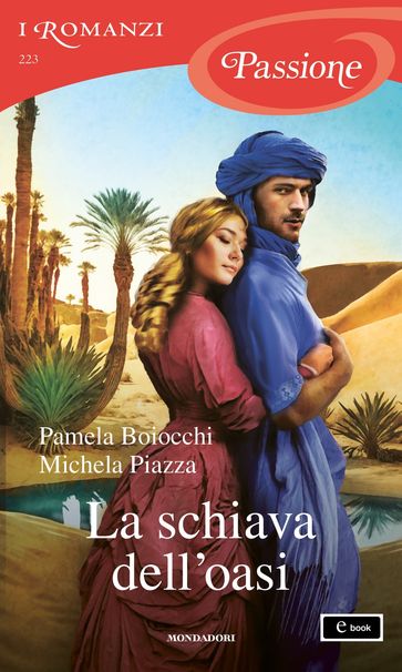 La schiava dell'oasi (I Romanzi Passione) - Michela Piazza - Pamela Boiocchi