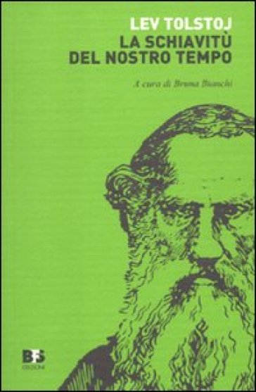 La schiavitù del nostro tempo. Scritti su lavoro e proprietà - Lev Nikolaevic Tolstoj