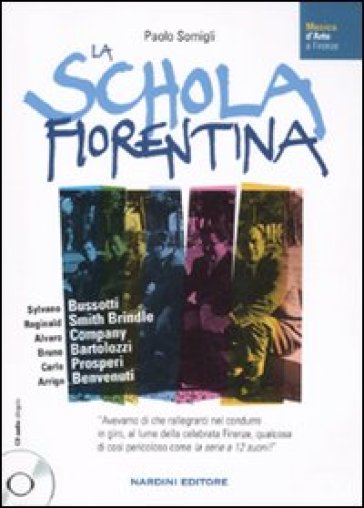 La schola fiorentina. Sylvano Bussotti, Reginald Smith Brindle, Alvaro Company, Bruno Bartolozzi, Carlo Prosperi, Arrigo Benvenuti. Con CD Audio - Paolo Somigli