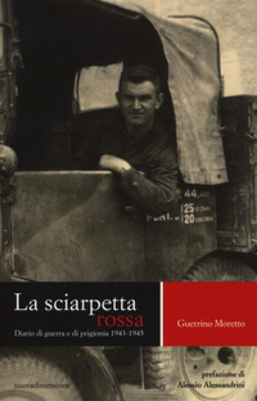 La sciarpetta rossa. Diario di guerra e di prigionia (1943-1945) - Guerrino Moretto