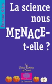 La science nous menace-t-elle ?