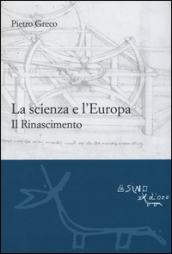 La scienza e l Europa. Il Rinascimento