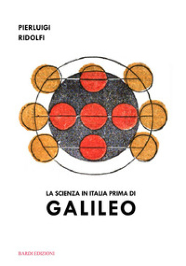 La scienza in Italia prima di Galileo - Pierluigi Ridolfi