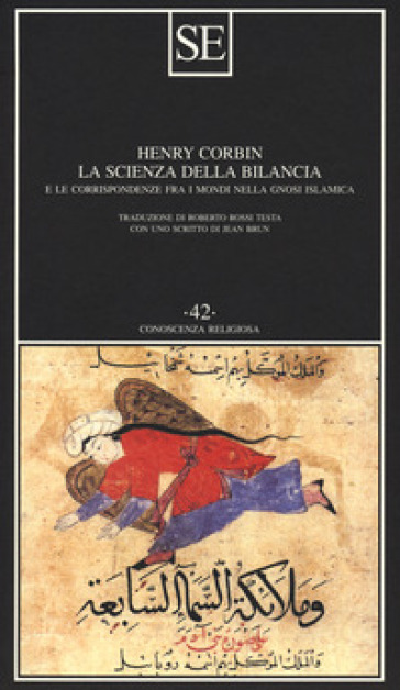 La scienza della bilancia e le corrispondenze fra i mondi nella gnosi islamica - Henry Corbin