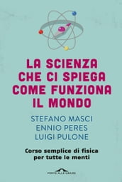 La scienza che ci spiega come funziona il mondo