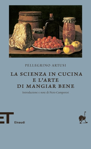 La scienza in cucina e l'Arte di mangiare bene - Pellegrino Artusi