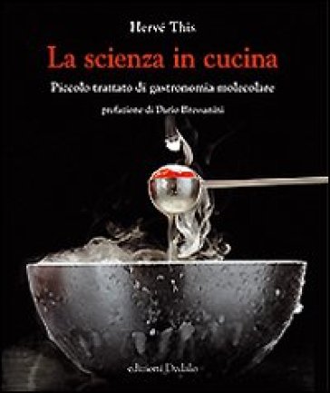 La scienza in cucina. Piccolo trattato di gastronomia molecolare - Hervé This