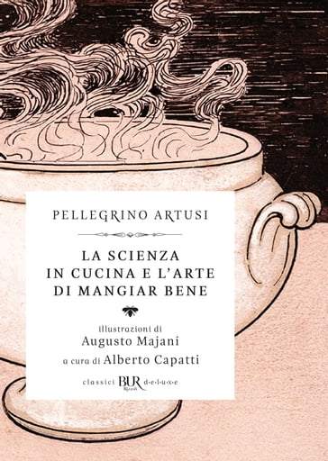 La scienza in cucina e l'arte di mangiar bene (Deluxe) - Pellegrino Artusi