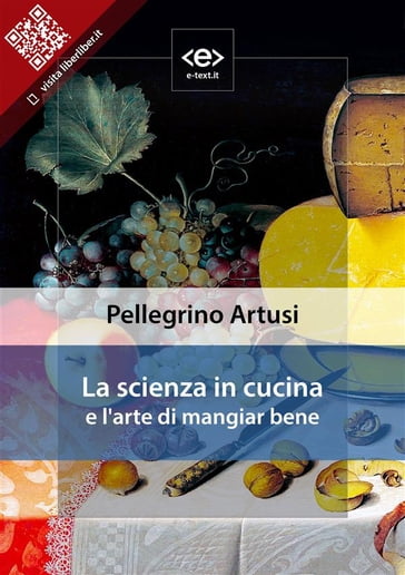 La scienza in cucina e l'arte di mangiar bene - Pellegrino Artusi