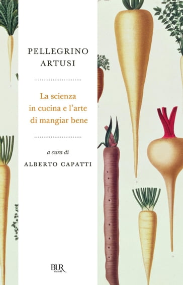 La scienza in cucina e l'arte di mangiare bene - Pellegrino Artusi