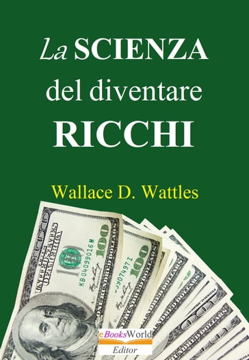 La scienza del diventare ricchi - Wallace D. Wattles - eBook - Mondadori  Store