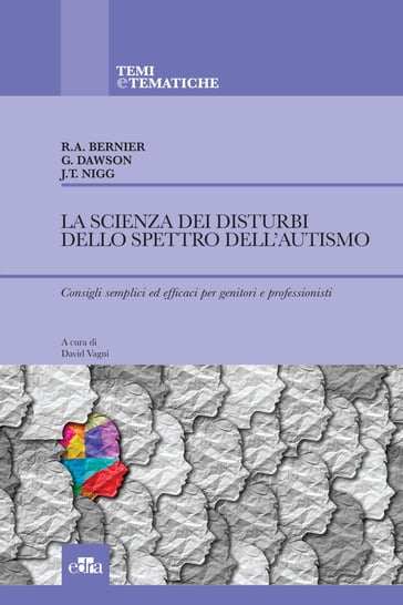 La scienza dei disturbi dello spettro dell'autismo - Geraldine Dawson - John. T. Nigg - Raphael Bernier