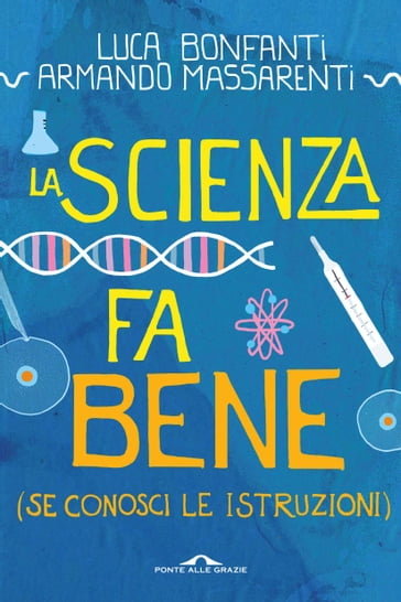 La scienza fa bene (se conosci le istruzioni) - Armando Massarenti - Luca Bonfanti