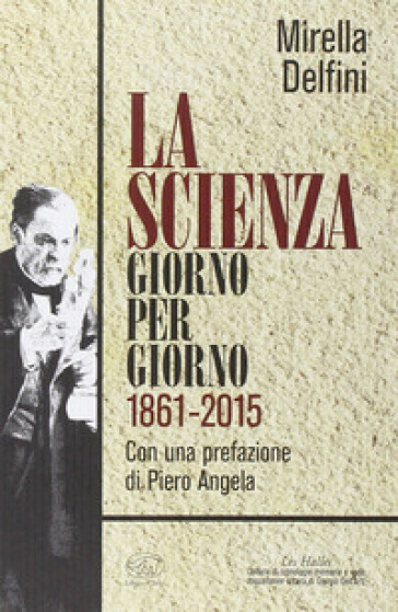 La scienza giorno per giorno (1861-2015) - Mirella Delfini