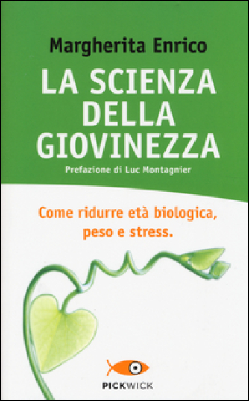 La scienza della giovinezza. Come ridurre età biologica, peso e stress - Margherita Enrico