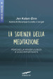 La scienza della meditazione. Perché la mindfulness è così importante