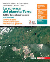 la scienza del pianeta Terra. Fondamenti. Con Volume Minerali e rocce, Dinamica endogena, Interazioni tra geosfere. Minerali e rocce. Dinamica endogena. Interazioni tra geosfere. Per le Scuole superiori. Con Contenuto digitale (fornito elettronicamente)