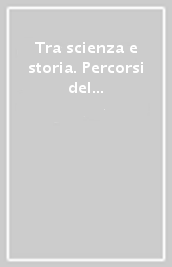 Tra scienza e storia. Percorsi del neostoricismo italiano: Eugenio Garin, Paolo Rossi, Sergio Moravia