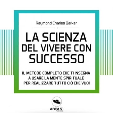 La scienza del vivere con successo - Raymond Charles Barker