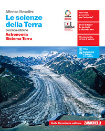 Le scienze della Terra. Astronomia, Sistema Terra. Per il biennio delle Scuole superiori. Con e-book. Con espansione online - Alfonso Bosellini