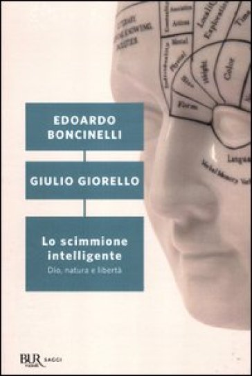 Lo scimmione intelligente. Dio, natura e libertà - Edoardo Boncinelli - Giulio Giorello