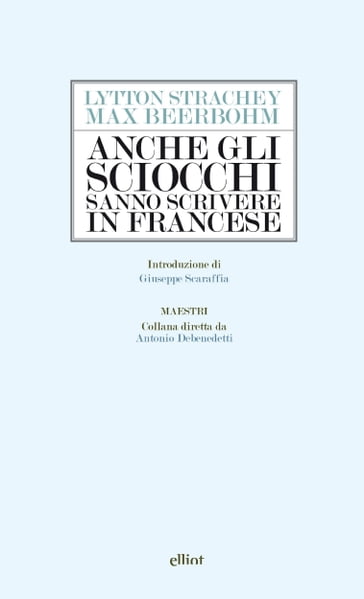 Anche gli sciocchi sanno scrivere in francese - Lytton Strachey - Max Beerbohm