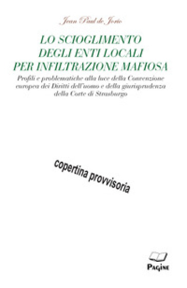 Lo scioglimento degli enti locali per infiltrazione mafiosa - Jean Paul De Jorio